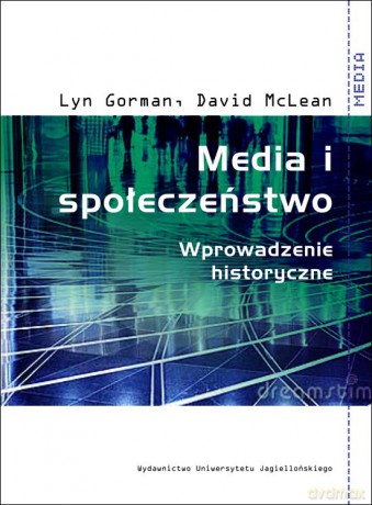 Media i społeczeństwo. Wprowadzenie historyczne [KSIĄŻKA]