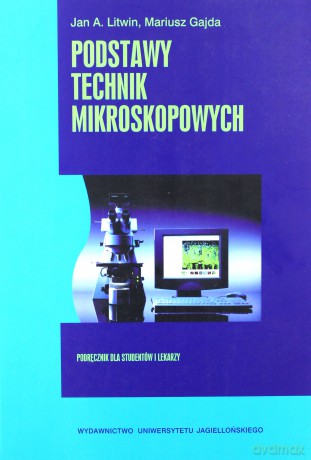 Podstawy technik mikroskopowych. Wydanie VII poprawione i rozszerzone [KSIĄŻKA]