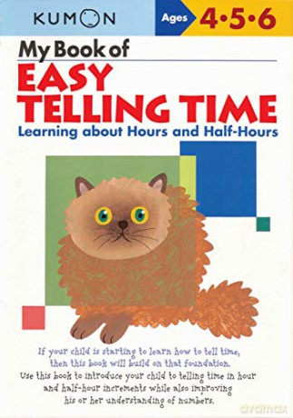 My Book Of Easy Telling Time: Learning About Hours And Half-Hours (Kumon Workbooks) - Kumon [KSIĄŻKA]