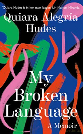My Broken Language: A Memoir - Quiara Alegría Hudes [KSIĄŻKA]
