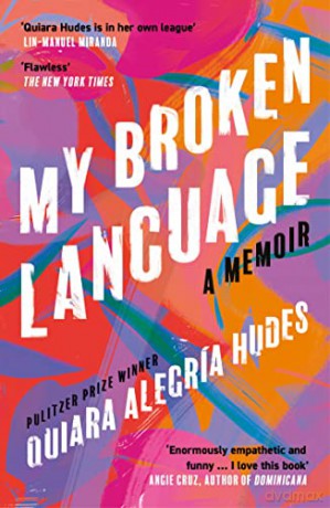 My Broken Language: A Memoir - Quiara Alegría Hudes [KSIĄŻKA]