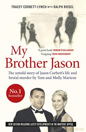 My Brother Jason: The untold Story of Jason Corbett's Life and Brutal Murder by Tom and Molly Martens: The untold Story of Jason Corbett's Life and Brutal Murder by Tom and Molly Martens - Tracey Corbett-Lynch [KSIĄŻKA]