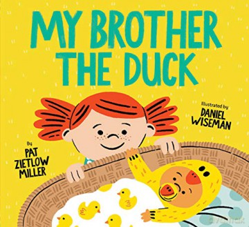 My Brother the Duck: (New Baby Book for Siblings, Big Sister Little Brother Book for Toddlers): 1 - Pat Zietlow Miller [KSIĄŻKA]