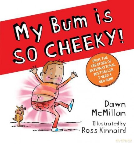 My Bum is SO CHEEKY!: The next book in the laugh-out-loud series! (The New Bum Series) - Dawn McMillan [KSIĄŻKA]