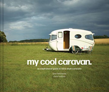 my cool caravan: An inspirational guide to retro-style caravans - Jane Field-Lewis [KSIĄŻKA]