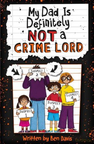My Dad Is Definitely Not a Crime Lord (A funny and heart-twisting story of kids taking on neighbourhood crime - and family secrets!) - Ben Davis [KSIĄŻKA]