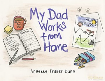 My Dad Works from Home - Annette Fraser-Dunn [KSIĄŻKA]