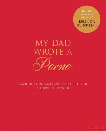 My Dad Wrote a Porno: The fully annotated edition of Rocky Flintstone's Belinda Blinked - Jamie Morton [KSIĄŻKA]