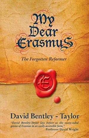 My Dear Erasmus: The Forgotten Reformer (Biography) - David Bentley-Taylor [KSIĄŻKA]