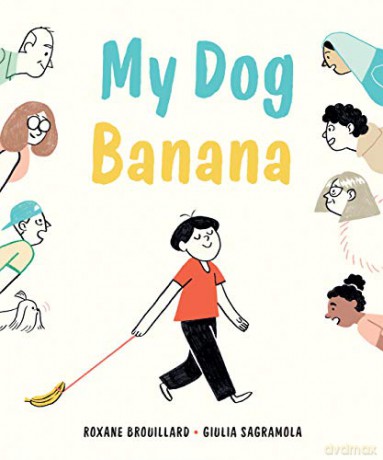 My Dog Banana - Roxane Brouillard [KSIĄŻKA]