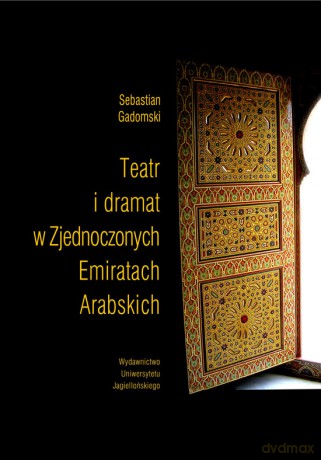 Teatr i dramat w Zjednoczonych Emiratach Arabskich [KSIĄŻKA]