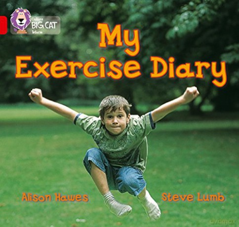 My Exercise Diary: This non-fiction book recounts the different sporting activities enjoyed by a boy during one week. (Collins Big Cat) - Alison Hawes [KSIĄŻKA]