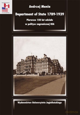 Department of State 1789-1939. Pierwsze 150 lat udziału w polityce zagranicznej USA [KSIĄŻKA]