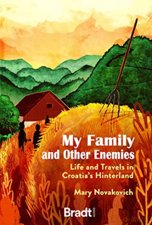My Family and Other Enemies: Life and travels in Croatia's Hinterland (Bradt Travel Guides (Travel Literature)) - Mary Novakovich [KSIĄŻKA]
