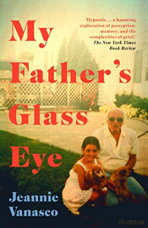 My Father's Glass Eye - Jeannie Vanasco [KSIĄŻKA]