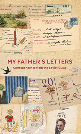 My Father's Letters: Correspondence from the Soviet Gulag - Memorial [KSIĄŻKA]