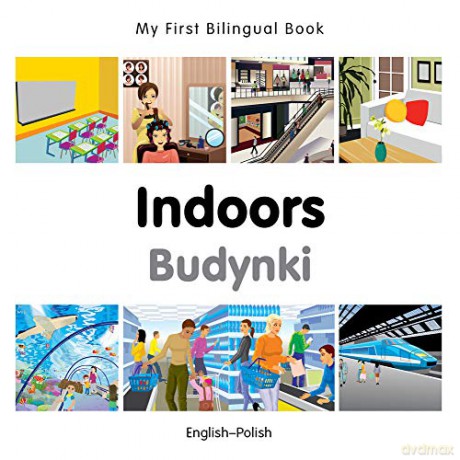 My First Bilingual Book - Indoors (Polish-English) - Milet [KSIĄŻKA]