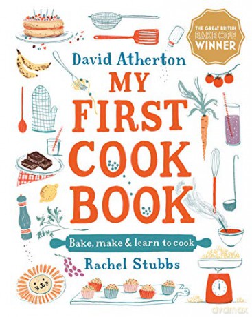 My First Cook Book: Bake, Make and Learn to Cook - David Atherton [KSIĄŻKA]