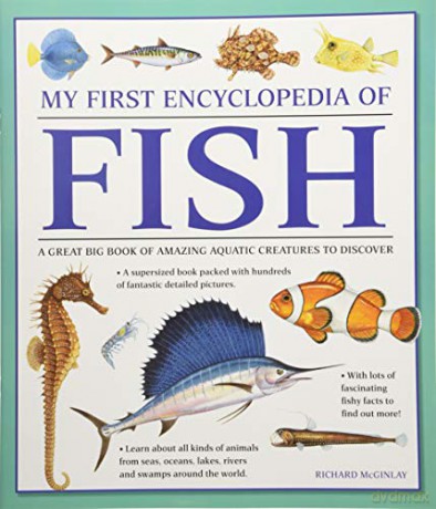My First Encyclopedia of Fish: A Great Big Book of Amazing Aquatic Creatures to Discover - Richard McGinlay [KSIĄŻKA]