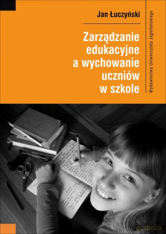 Zarządzanie edukacyjne a wychowanie uczniów w szkole [KSIĄŻKA]