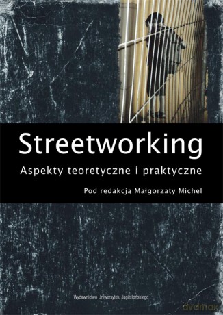 Streetworking. Aspekty teoretyczne i praktyczne [KSIĄŻKA]