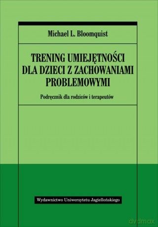 Trening umiejętności dla dzieci z zachowaniami problemowymi. Podręcznik dla rodziców i terapeutów [KSIĄŻKA]
