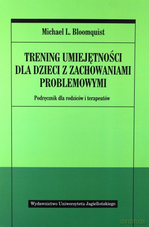 Trening umiejętności dla dzieci z zachowaniami problemowymi. Podręcznik dla rodziców i terapeutów [KSIĄŻKA]