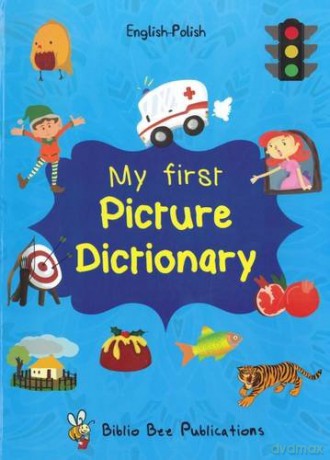 My First Picture Dictionary: English-Polish with over 1000 words (2016) - Elzbieta Walter [KSIĄŻKA]