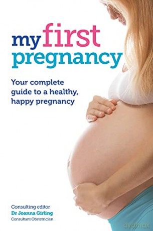 My First Pregnancy: Your complete guide to expecting your first baby - Joanna Girling [KSIĄŻKA]