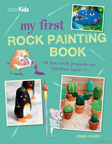 My First Rock Painting Book: 35 fun craft projects for children aged 7+ - Emma Hardy [KSIĄŻKA]