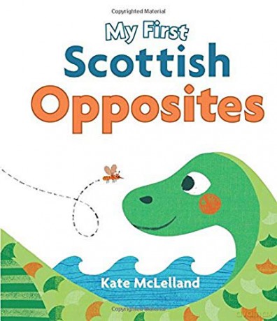 My First Scottish Opposites (Wee Kelpies) - Kate McLelland [KSIĄŻKA]