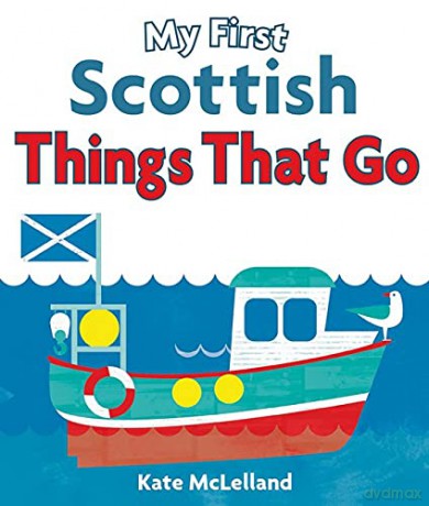 My First Scottish Things That Go (Wee Kelpies) - Kate McLelland [KSIĄŻKA]