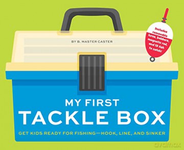 My First Tackle Box: Get Kids to Fall for Fishing, Hook, Line, and Sinker - Cider Mill Press [KSIĄŻKA]