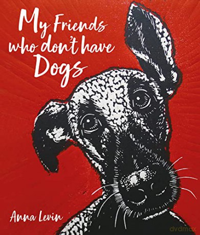 My Friends Who Don't Have Dogs - Levin [KSIĄŻKA]