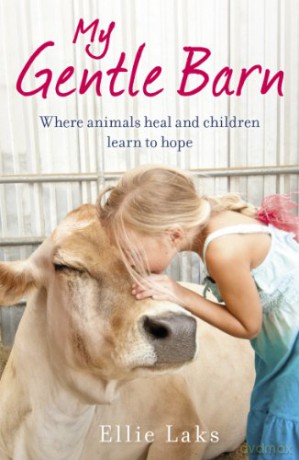 My Gentle Barn: The incredible true story of a place where animals heal and children learn to hope - Ellie Laks [KSIĄŻKA]