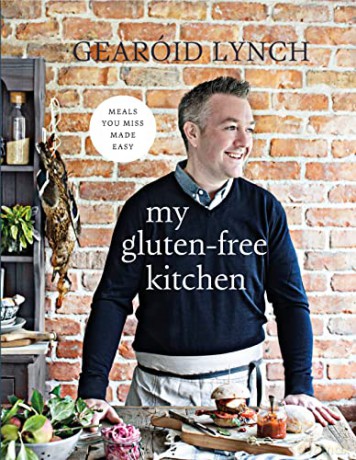 My Gluten-Free Kitchen: Meals You Miss Made Easy - Gearoid Lynch [KSIĄŻKA]