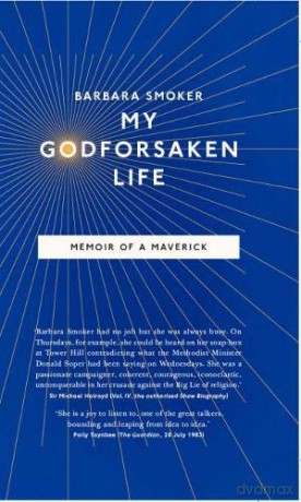 My Godforsaken Life 2018: Memoir of a Maverick - B Smoker [KSIĄŻKA]
