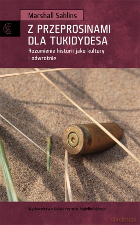 Z przeprosinami dla Tukidydesa. Rozumienie historii jako kultury i odwrotnie [KSIĄŻKA]