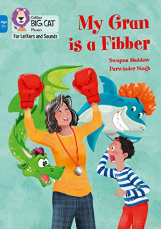My Gran is a Fibber: Band 04/Blue (Collins Big Cat Phonics for Letters and Sounds - Age 7+) - Swapna Haddow [KSIĄŻKA]
