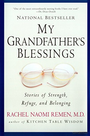 My Grandfather's Blessings: Stories of Strength, Refuge, and Belonging - Rachel Naomi Remen [KSIĄŻKA]