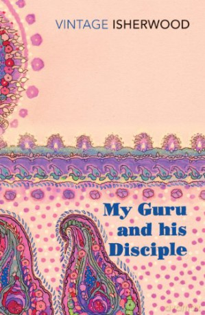 My Guru and His Disciple - Christopher Isherwood [KSIĄŻKA]