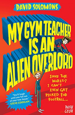 My Gym Teacher Is an Alien Overlord (My Brother is a Superhero) - David Solomons [KSIĄŻKA]