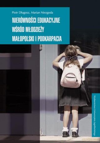 Nierówności edukacyjne wśród młodzieży Małopolski i Podkarpacia [KSIĄŻKA]
