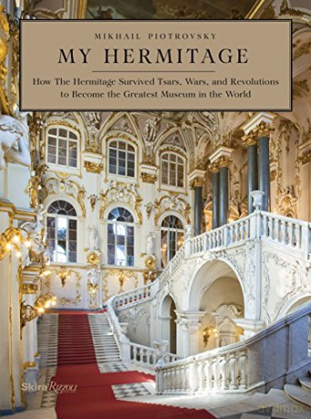 My Hermitage: How the Hermitage Survived Tsars, Wars, and Revolutions to Become the Greatest Museum in the World - Dr. Mikhail Borisovich Piotrovsky [KSIĄŻKA]