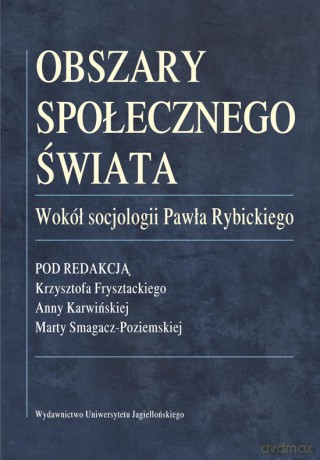 Obszary społecznego świata. Wokół socjologii Pawła Rybickiego [KSIĄŻKA]