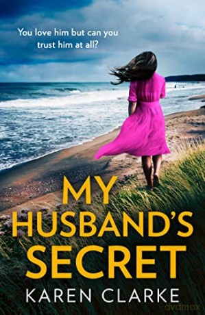 My Husband's Secret: An utterly gripping and emotional family drama full of suspense for 2022! - Karen Clarke [KSIĄŻKA]