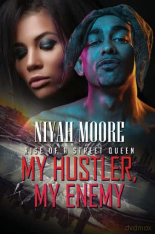 My Hustler, My Enemy: Rise of a Street Queen - Moore [KSIĄŻKA]