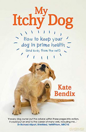 My Itchy Dog: How to Keep Your Dog in Prime Health (and Away from the Vet) - Kate Bendix [KSIĄŻKA]
