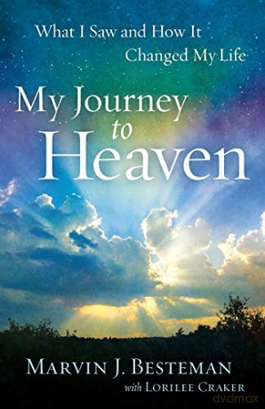 My Journey to Heaven: What I Saw And How It Changed My Life - Marvin J. Besteman [KSIĄŻKA]