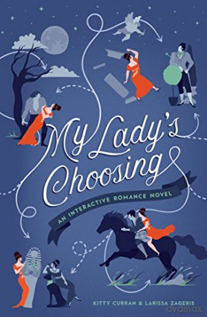 My Lady's Choosing: An Interactive Romance Novel - Larissa Zageris [KSIĄŻKA]